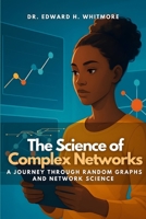 The Science of Complex Networks: A Journey Through Random Graphs and Network Science B0FS1FY1RM Book Cover