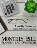 Monthly Bill Planner and Organizer: Budget Planning, Financial Planning Journal, Monthly Expense Tracker and Organizer (Bill Tracker, Expense Tracker, Home Budget book) (budget workbook) 169134611X Book Cover
