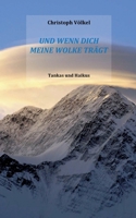 Und wenn Dich meine Wolke trägt: Tankas und Haikus (German Edition) 3758311187 Book Cover