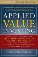 Applied Value Investing: The Practical Application of Benjamin Graham and Warren Buffett's Valuation Principles to Acquisitions, Catastrophe Pricing and Business Execution 0071628185 Book Cover
