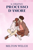 CREATIVO DELL'AMORE: In questa guida imparerai come costruire relazioni forti B0BD2N37TN Book Cover