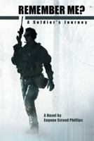 Remember Me?: A Soldier's Journey 1483655849 Book Cover