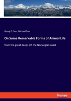 On Some Remarkable Forms of Animal Life: from the great deeps off the Norwegian coast 3337242901 Book Cover