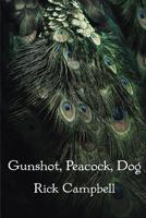 Gunshot, Peacock, Dog 194869204X Book Cover