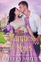 A Marquess of Roses: An English Garden 0645444839 Book Cover