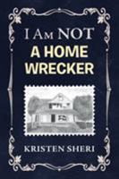 I Am Not a Home Wrecker 1514479656 Book Cover