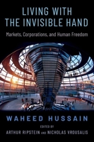 Living with the Invisible Hand: Markets, Corporations, and Human Freedom 0197662234 Book Cover