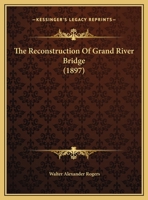 The Reconstruction Of Grand River Bridge 1169543707 Book Cover