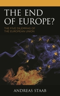 The End of Europe?: The Five Dilemmas of the European Union 1793634238 Book Cover