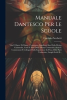 Manuale Dantesco Per Le Scuole: Vita E Opere Di Dante: Contenuto, Significati Sine Della Divina Commedia, Canti E Passi Della Divina Commedia, Scelti ... Luoghi Scelti E... 1021221694 Book Cover