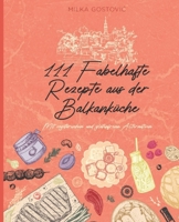 111 Fabelhafte Rezepte aus der Balkanküche: Mit vegetarischen und glutenfreien Alternativen B0BRZ2Y7PF Book Cover
