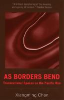 As Borders Bend: Transnational Spaces on the Pacific Rim (Pacific Formations: Global Relations in Asian and Pacific Perspectives) 0742500942 Book Cover