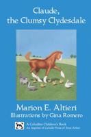 Claude, the Clumsy Clydesdale 098404180X Book Cover