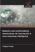 Badania nad multimodalną konstrukcją ról nauczycieli w erze sztucznej inteligencji 6202453052 Book Cover