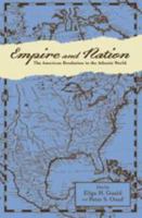 Empire and Nation: The American Revolution in the Atlantic World 1421418428 Book Cover