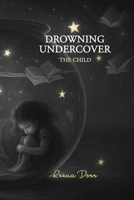 Drowning Undercover: Prequel to The Dissection Collection (The Child) 9390766761 Book Cover