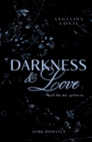 DARKNESS & LOVE (Dark Romance): Weil du mir gehörst. (German Edition) 3384240685 Book Cover