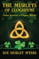 The Murleys of Cloghfune: Potato Farming to Copper Mining 1732309507 Book Cover
