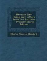 Hawaiian Life: Being Lazy Letters from Low Latitudes 1295263084 Book Cover