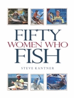 Fifty Women Who Fish 0999309331 Book Cover