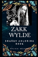 Zakk Wylde Snarky Coloring Book: The Lead Guitarist for Ozzy Osbourne (Zakk Wylde Snarky Coloring Books) 1673514693 Book Cover