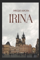Irina (Spanish Edition) B0FB3R4QY4 Book Cover