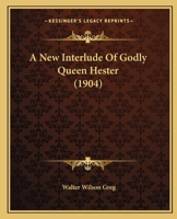 A New Interlude Of Godly Queen Hester 1166425576 Book Cover