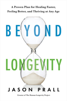 Beyond Longevity: A Proven Plan for Healing Faster, Feeling Better, and Thriving at Any Age 1401958397 Book Cover
