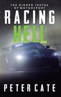 Racing Hell: The Hidden Truths of Motorsport 1805414011 Book Cover