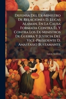 Defensa del Ex-Ministro de Relaciones D. Lucas Alaman 1143025962 Book Cover