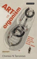 Art as Organism: Biology and the Evolution of the Digital Image 1350270970 Book Cover