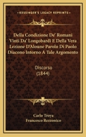 Della Condizione De' Romani Vinti Da' Longobardi E Della Vera Lezione D'Aloune Parolo Di Paolo Diacono Intorno A Tale Argomento: Discorso (1844) 1147963789 Book Cover