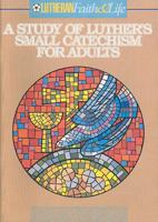 A Study of Luther's Small Catechism for Adults 0806609710 Book Cover