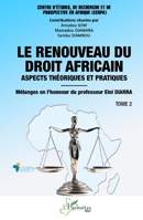 Le renouveau du droit africain: Aspects théoriques et pratiques - Mélanges en l’honneur du professeur Eloi DIARRA - Tome 2 (Harmattan Mali) (French Edition) 2336645297 Book Cover