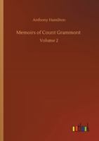 Mémoirs Of The Count De Grammont: Containing The Amorous History Of The English Court Under The Reign Of Charles Ii, Volume 2... 3752301406 Book Cover