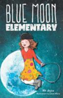 Blue Moon Elementary 1525531948 Book Cover