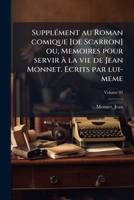Supplément au Roman comique [de Scarron] ou, Memoires pour servir à la vie de Jean Monnet. Ecrits par lui-meme Volume 02 1173204105 Book Cover