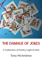 The Damage of Jokes: A Collection of Poetry Light and Dark B0CPWB3GZJ Book Cover