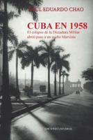 Cuba En 1958. El Colapso de la Dictadura Militar Abri� Paso a Un Asalto Marxista 159388303X Book Cover