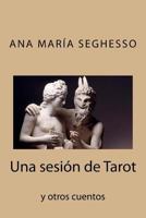 Una sesion de Tarot y otros cuentos 1507644388 Book Cover