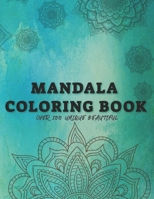 Big Coloring Book with over 100 unique beautiful: Mandalas Anti-Stress Coloring book for Adults, Teens, Girls - Stress Relief Gift for girls and womens - Positive Vibes 165118402X Book Cover