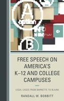 Free Speech on America's K-12 and College Campuses: Legal Cases from Barnette to Blaine 0739186477 Book Cover