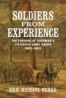 Soldiers from Experience: The Forging of Sherman's Fifteenth Army Corps, 1862–1863 0807178098 Book Cover