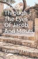 Israel, Through The Eyes Of Jacob And Moses B08TQCXSYV Book Cover