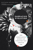 Embracing Evolution: How Understanding Science Can Strengthen Your Christian Life 0830852832 Book Cover