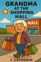 Grandma at the Shopping Mall (Grandma Cheers Series) B0G1Y1277X Book Cover