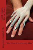 Cold Hands, Warm Heart: The New Children of Man 1493579061 Book Cover