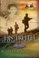His Truth Is Marching On: A World War II Novel 0785261850 Book Cover