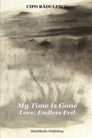 My Time Is Gone - Love, Endless Evil null Book Cover