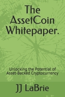 The AssetCoin Whitepaper.: Unlocking the Potential of Asset-Backed Cryptocurrency B0CT5TMTFZ Book Cover